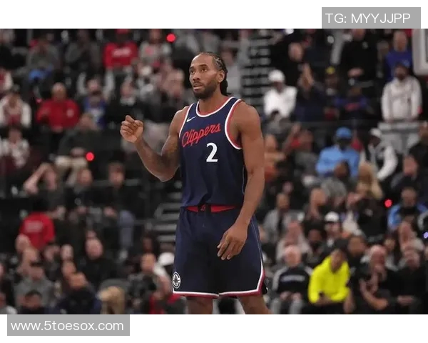 快船终止连败再迎好消息:莱昂纳德明天复出战骑士 连休十场仅2胜8负